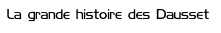 La grande histoire des Dausset